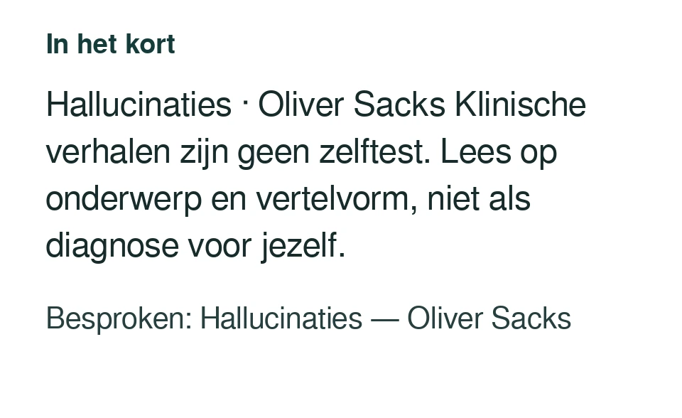 Hallucinaties · Oliver Sacks Klinische verhalen zijn geen zelftest. Lees op onderwerp en vertelvorm, niet als diagnose voor jezelf. Besproken: Hallucinaties — Oliver Sacks.