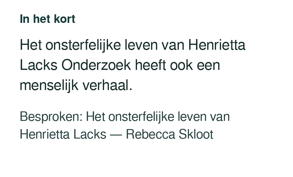 Het onsterfelijke leven van Henrietta Lacks Onderzoek heeft ook een menselijk verhaal. Besproken: Het onsterfelijke leven van Henrietta Lacks — Rebecca Skloot.